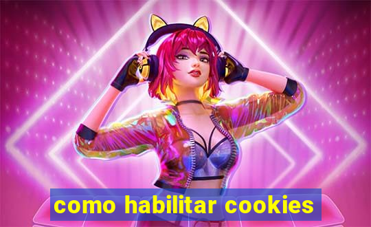 como habilitar cookies