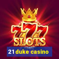 21 duke casino