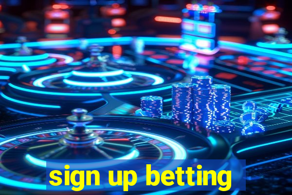 sign up betting