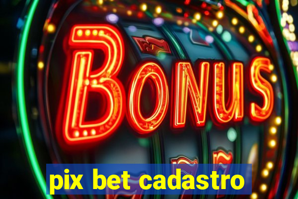 pix bet cadastro