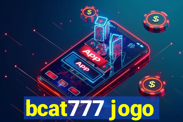 bcat777 jogo