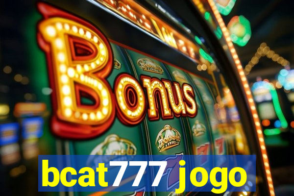 bcat777 jogo