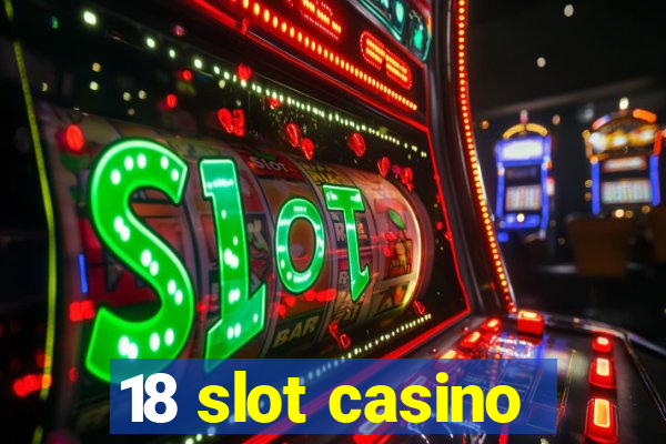 18 slot casino