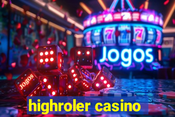 highroler casino