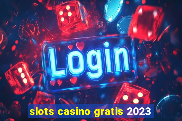 slots casino gratis 2023