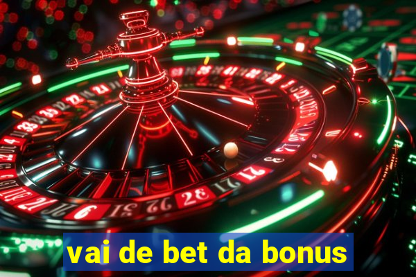 vai de bet da bonus