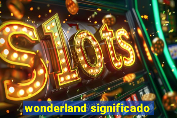 wonderland significado