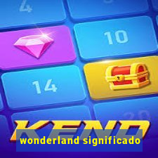 wonderland significado