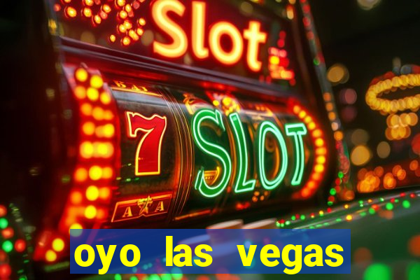 oyo las vegas hotel & casino