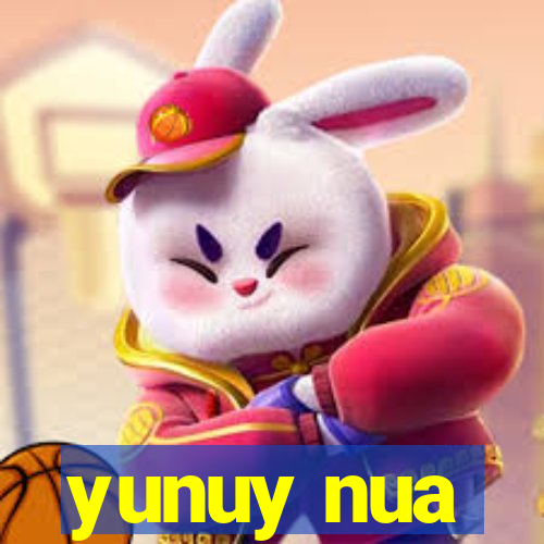 yunuy nua