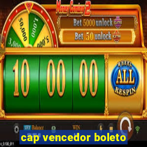 cap vencedor boleto