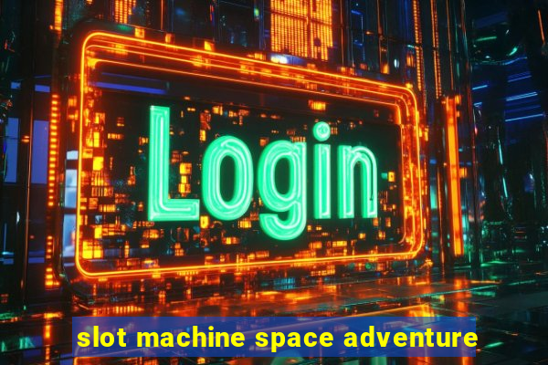 slot machine space adventure