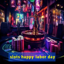 slots happy labor day