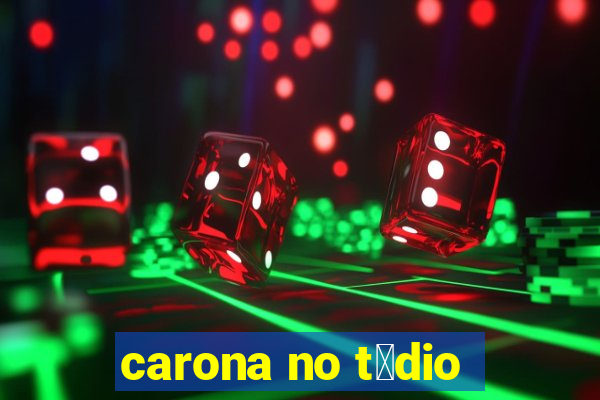 carona no t茅dio