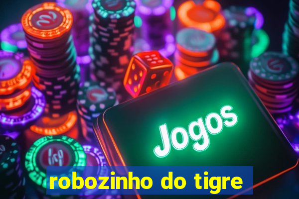 robozinho do tigre