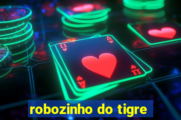 robozinho do tigre