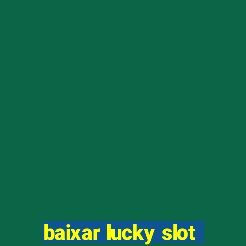 baixar lucky slot