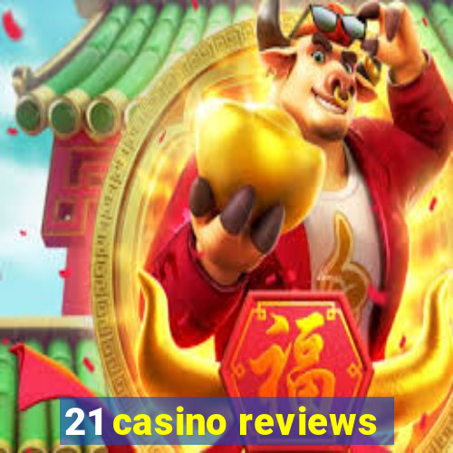 21 casino reviews