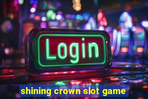 shining crown slot game