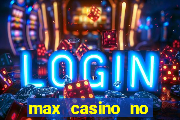 max casino no deposit bonus