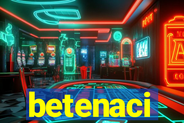 betenaci