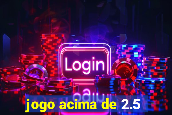 jogo acima de 2.5