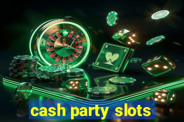 cash party slots