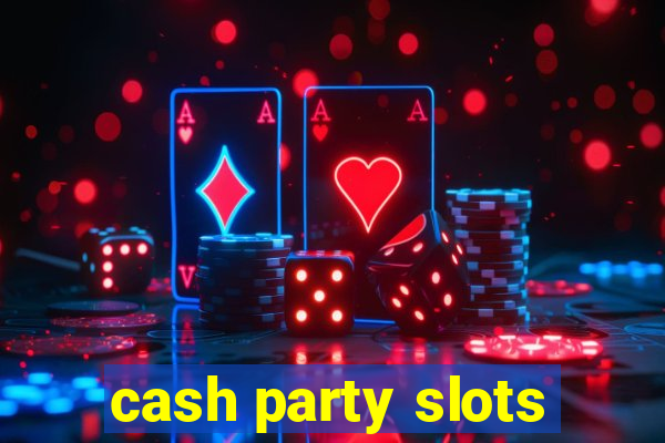 cash party slots