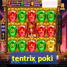 tentrix poki