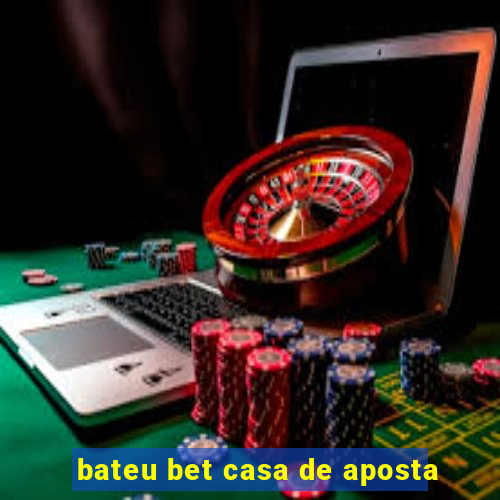 bateu bet casa de aposta