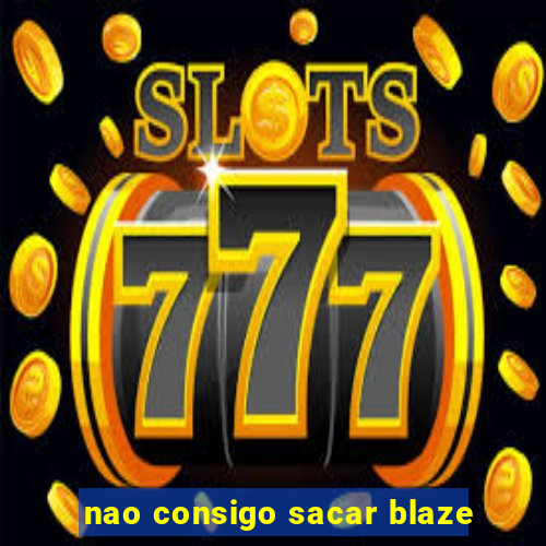 nao consigo sacar blaze