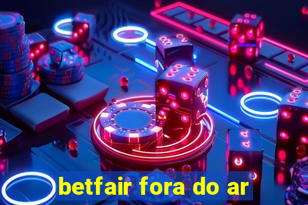 betfair fora do ar