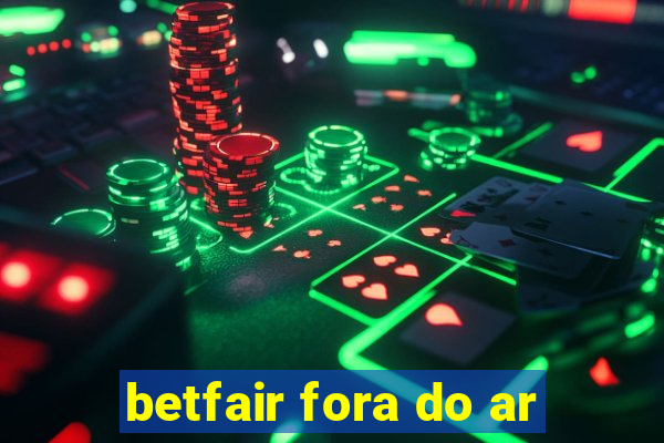 betfair fora do ar