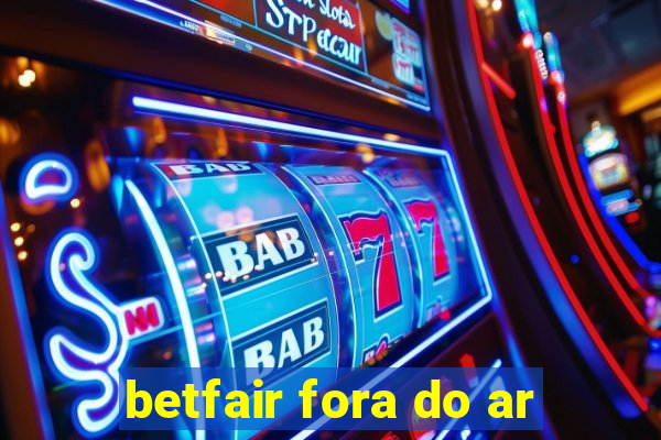 betfair fora do ar