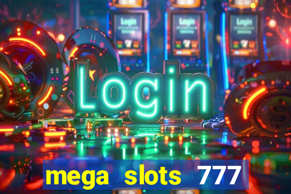 mega slots 777 casino apk