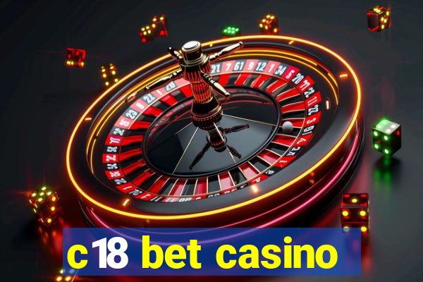 c18 bet casino