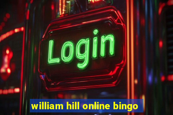 william hill online bingo