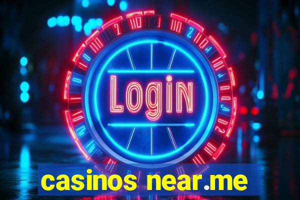 casinos near.me