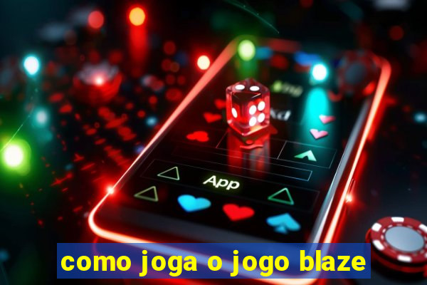 como joga o jogo blaze