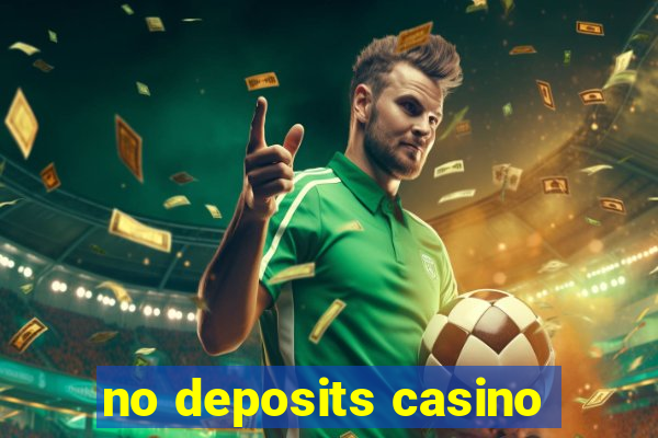 no deposits casino