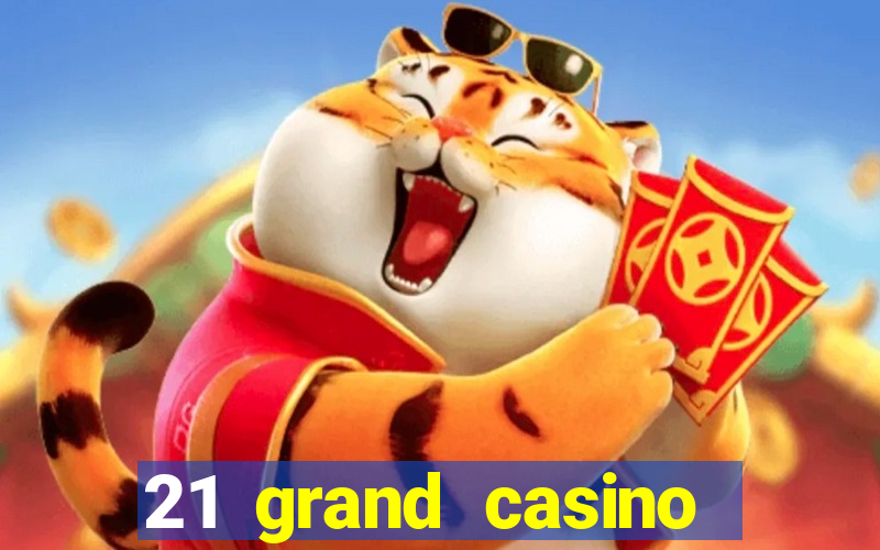 21 grand casino bonus codes