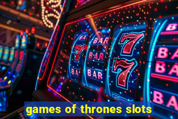 games of thrones slots