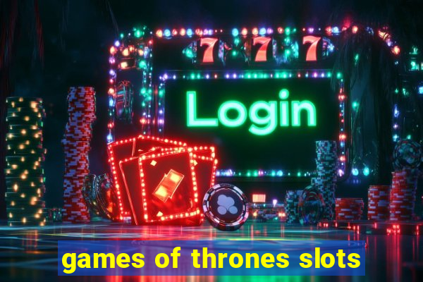 games of thrones slots