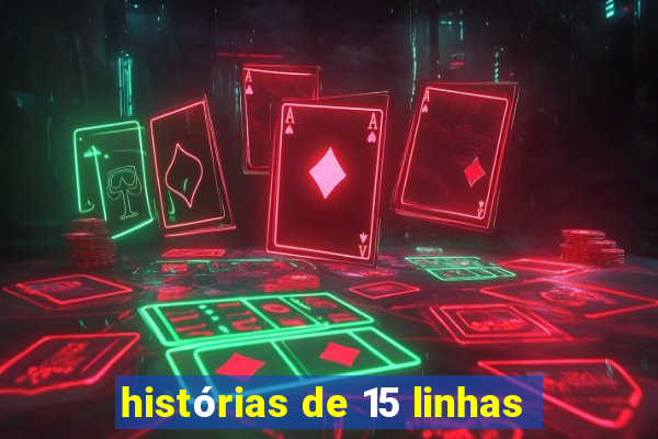 histórias de 15 linhas