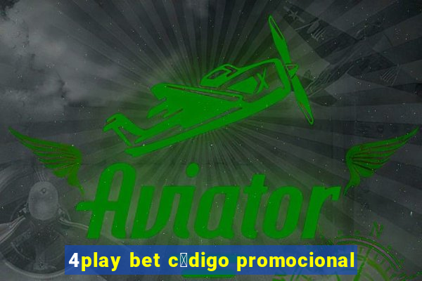 4play bet c贸digo promocional