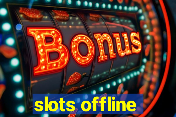 slots offline