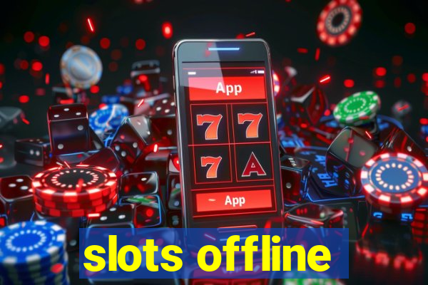 slots offline