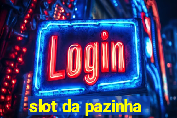 slot da pazinha