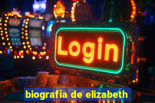 biografia de elizabeth