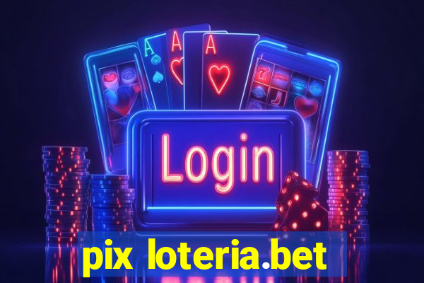 pix loteria.bet